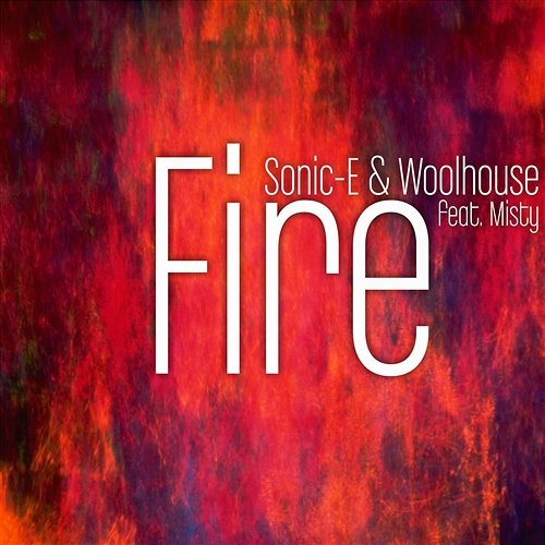 Fire Sonic-e & Woolhouse feat. Misty