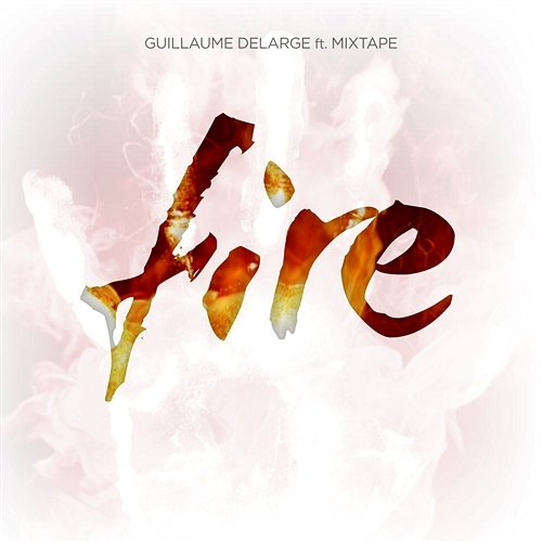Fire Guillaume Delarge feat. Mixtape