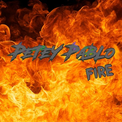 Fire Petey Pablo