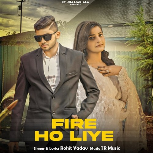 Fire Ho Liye Rohit Yadav, TR Music, Mahi Panchal