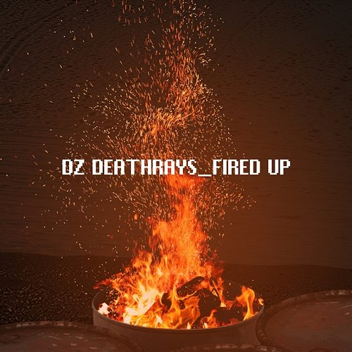 Fired Up DZ Deathrays