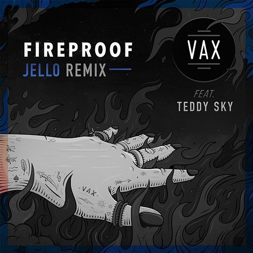 Fireproof VAX feat. Teddy Sky