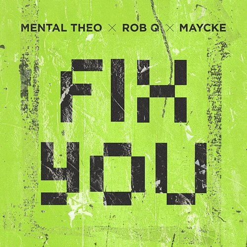 Fix You Mental Theo, Rob Q, Maycke