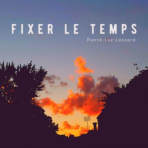 Fixer le temps Pierre-Luc Lessard