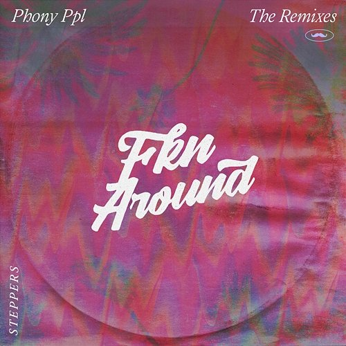 Fkn Around Phony PPL