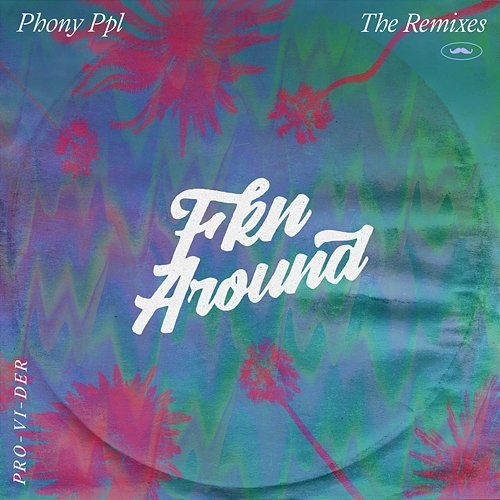 Fkn Around Phony PPL