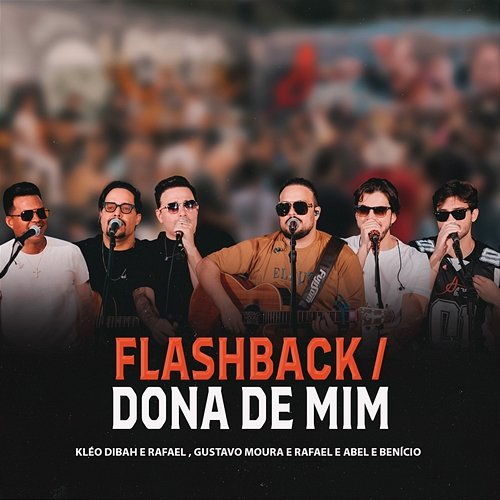 Flashback / Dona de mim Gustavo Moura, Rafael, ABEL, Benício, Kleo Dibah, Quem Fez Fez