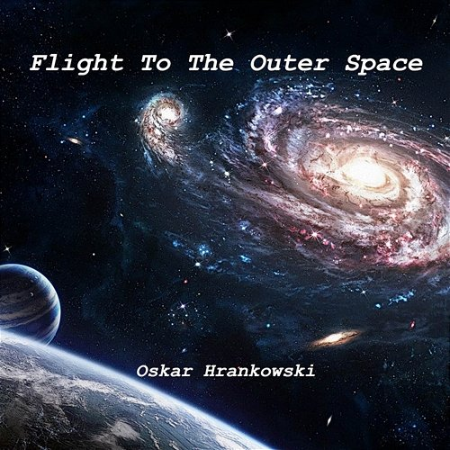 Flight To The Outer Space Oskar Hrankowski