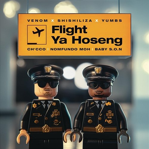 Flight Ya Hoseng Baby S.O.N, Yumbs feat. Ch'cco, Nomfundo Moh, Venom, Shishiliza