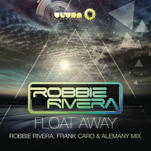 Float Away (2013 Remixes) Robbie Rivera