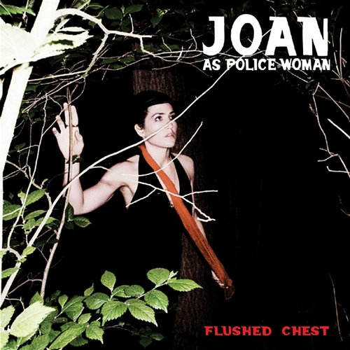 Flushed Chest Joan As Police Woman