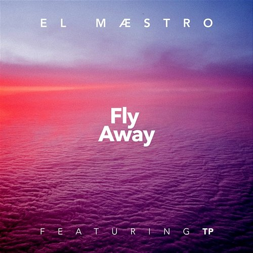 Fly Away El Maestro feat. TP