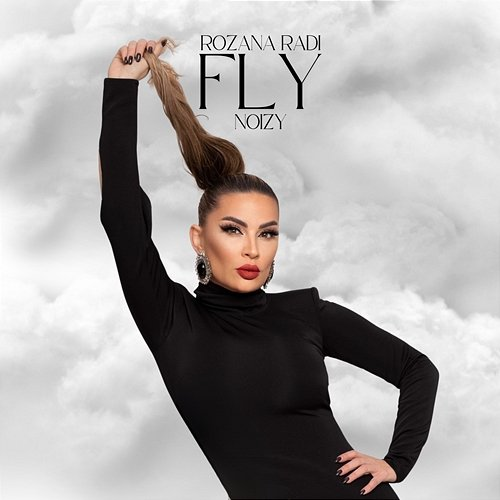 Fly Rozana Radi & Noizy
