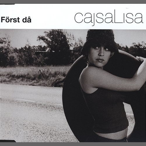 Först då Cajsalisa
