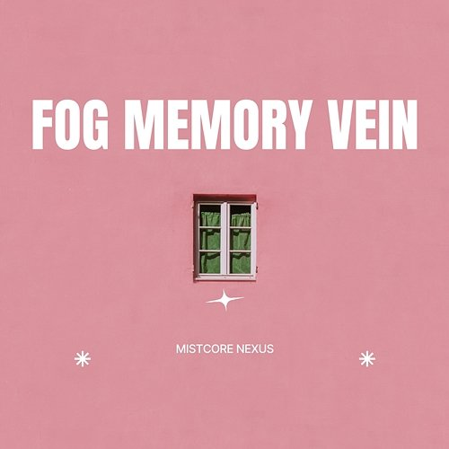 Fog Memory Vein Mistcore Nexus
