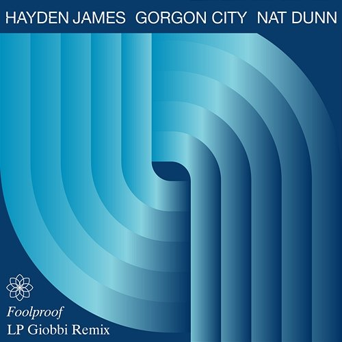 Foolproof Hayden James, Gorgon City, Nat Dunn