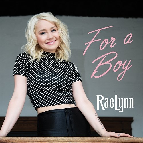 For A Boy RaeLynn
