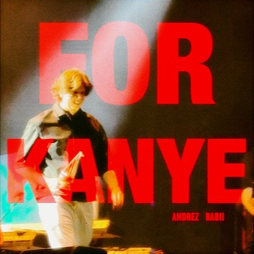For Kanye Andrez Babii