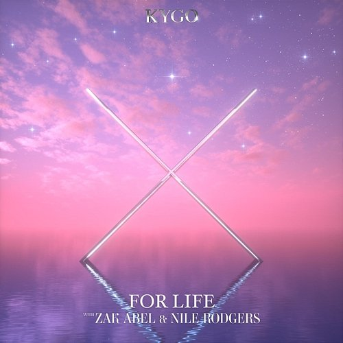 For Life Kygo, Zak Abel feat. Nile Rodgers
