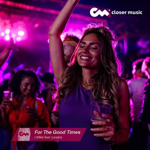 For The Good Times J Mike feat. Loraina