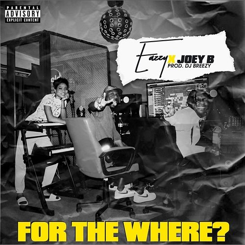 For the Where Eazzy feat. Joey B