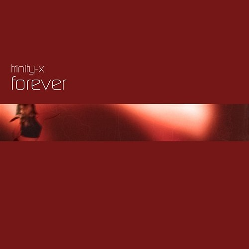 Forever Trinity-X