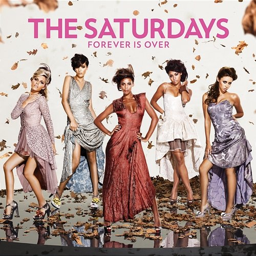 Forever Is Over The Saturdays