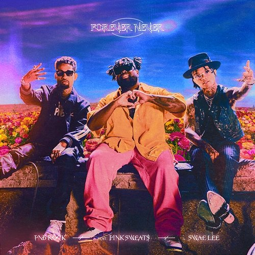 Forever Never PnB Rock feat. Swae Lee, Pink Sweat$