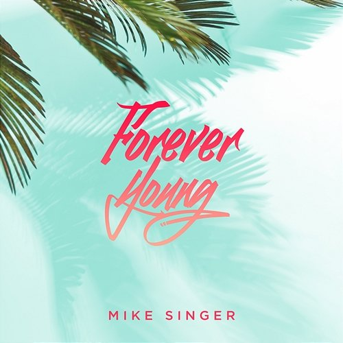 Forever Young Mike Singer