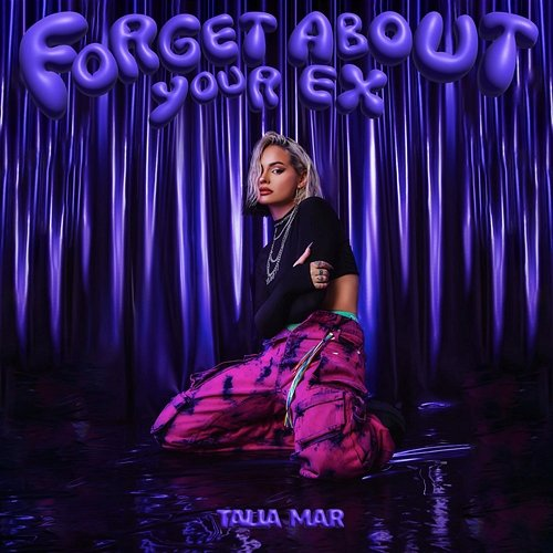 Forget About Your Ex Talia Mar