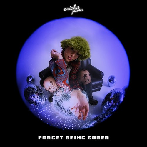Forget Being Sober Ericka Jane