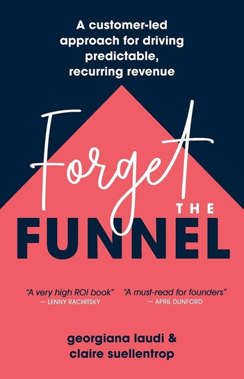 Forget the Funnel Georgiana Laudi