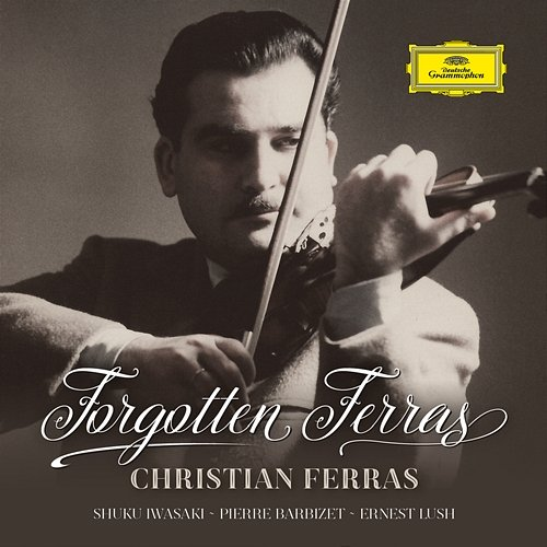 Forgotten Ferras Christian Ferras, Shuku Iwasaki, Pierre Barbizet, Ernest Lush