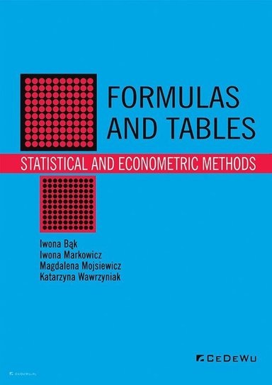 Formulas and tables Statistical and econometric methods Mojsiewicz Magdalena, Bąk Iwona, Wawrzyniak Katarzyna, Markowicz Iwona