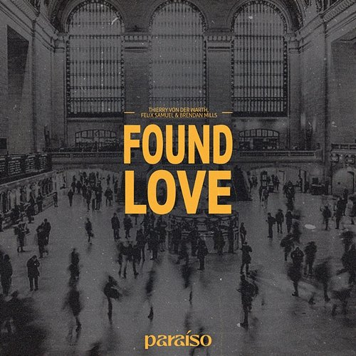 Found Love Felix Samuel & Brendan Mills, Thierry von der Warth
