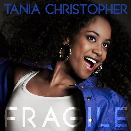Fragile Tania Christopher