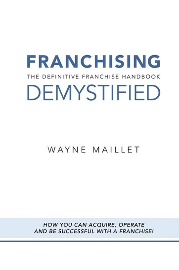 Franchising Demystified Maillet Wayne