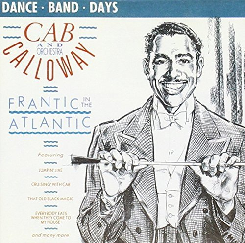Frantic in the Atlantic Cab Calloway