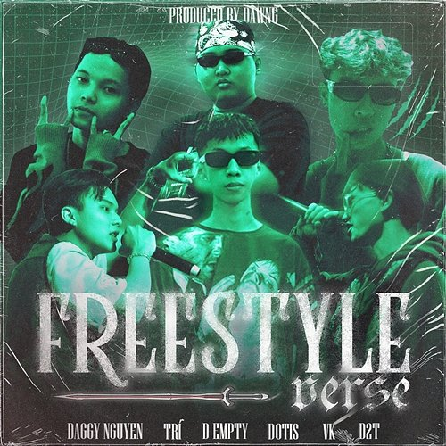FREESTYLE VERSE Daggy Nguyen, Trí, D Empty, Dotis, VK & D2T