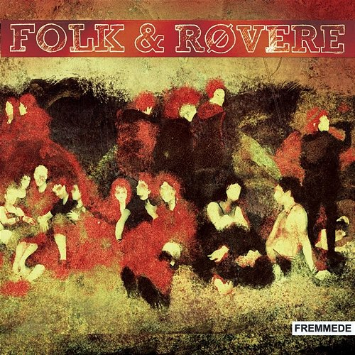 Fremmede Folk & Røvere