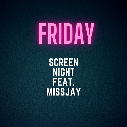 Friday Screen Night, MissJay