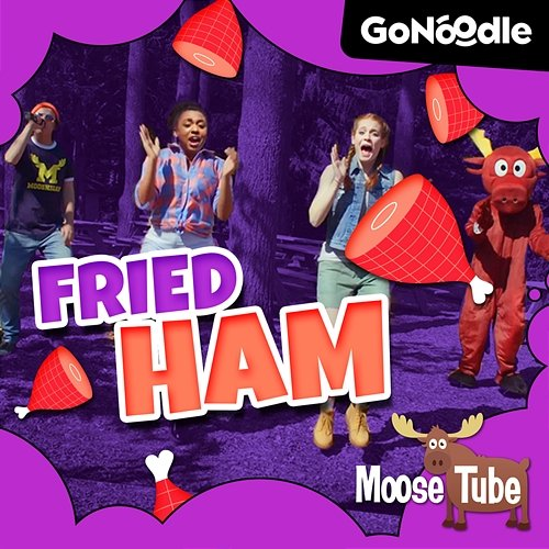 Fried Ham Moose Tube, GoNoodle