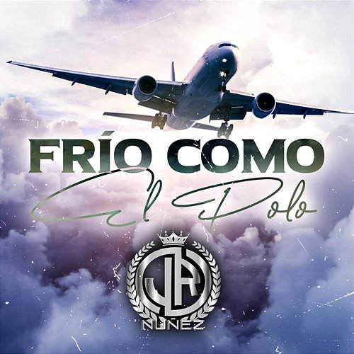 Frío Como El Polo JR NUÑEZ