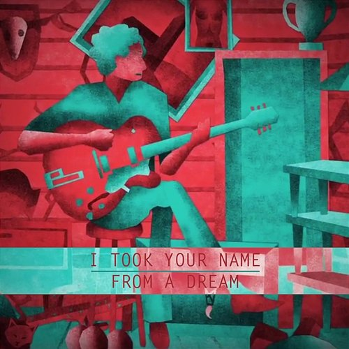 From a Dream I Took Your Name