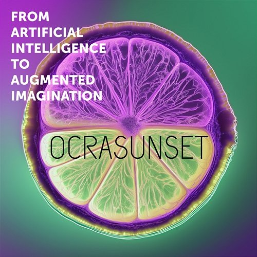 From artificial intelligence to augmented imagination Ocrasunset