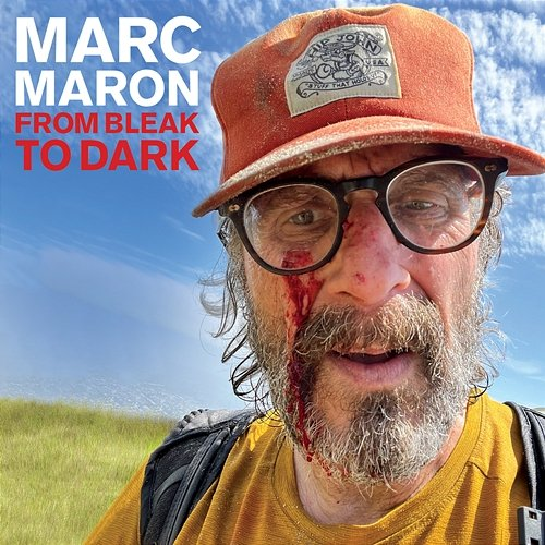 From Bleak to Dark Marc Maron