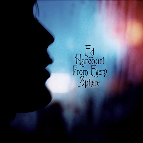 From Every Sphere Ed Harcourt