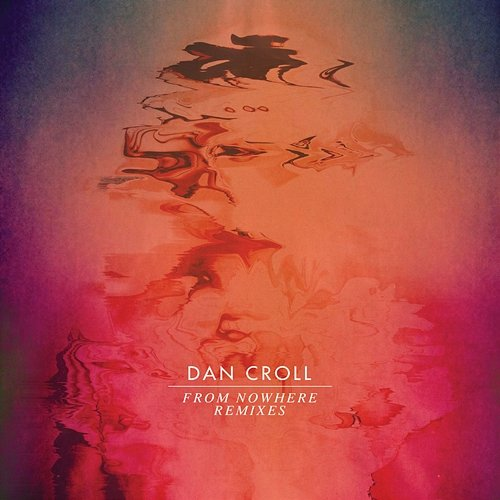 From Nowhere Dan Croll