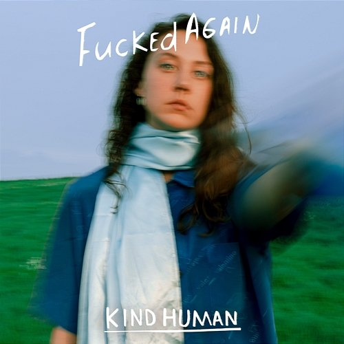 Fucked Again KIND HUMAN
