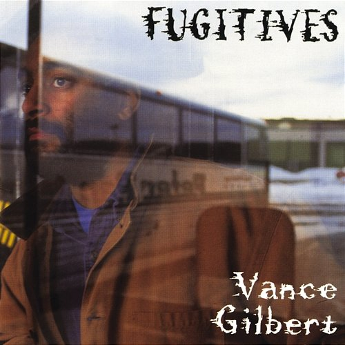 Fugitives Vance Gilbert